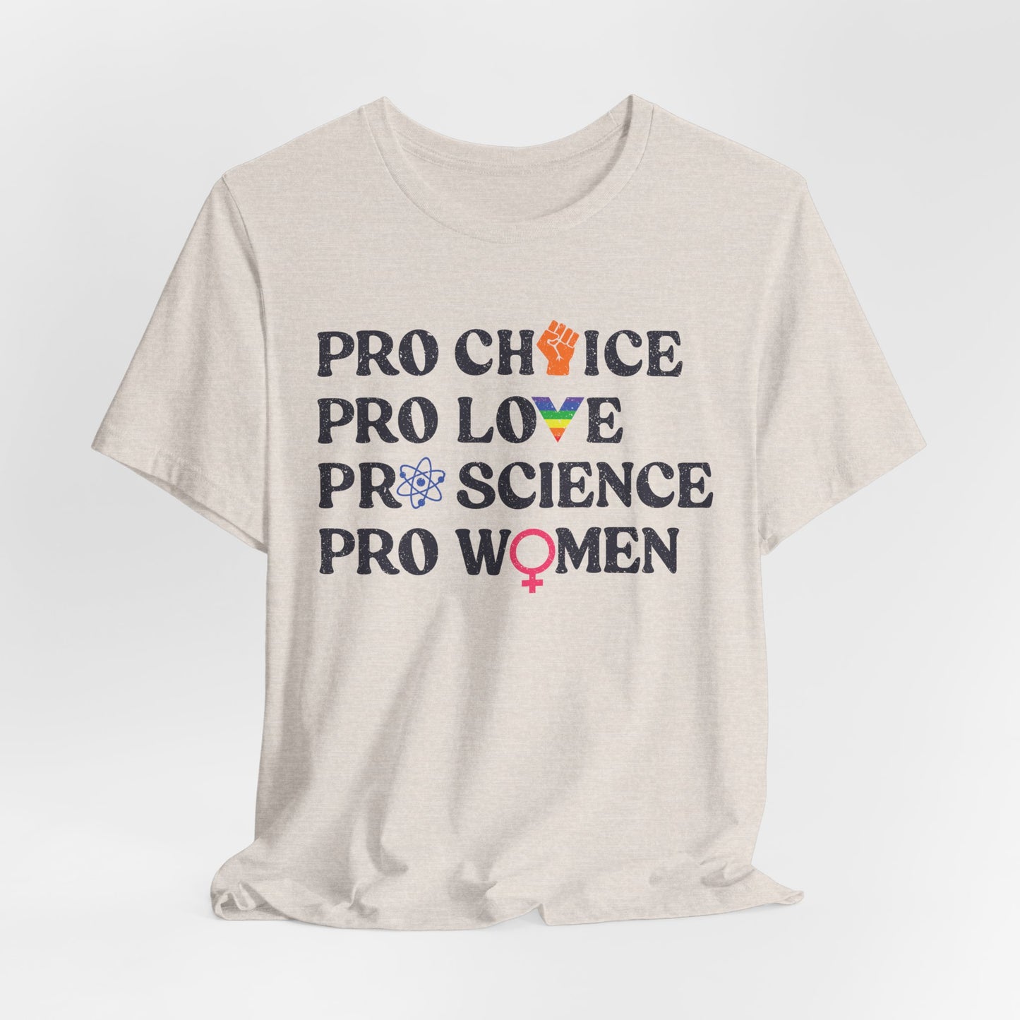 Pro Choice Pro Love Pro Science Tee - Unisex - Equality