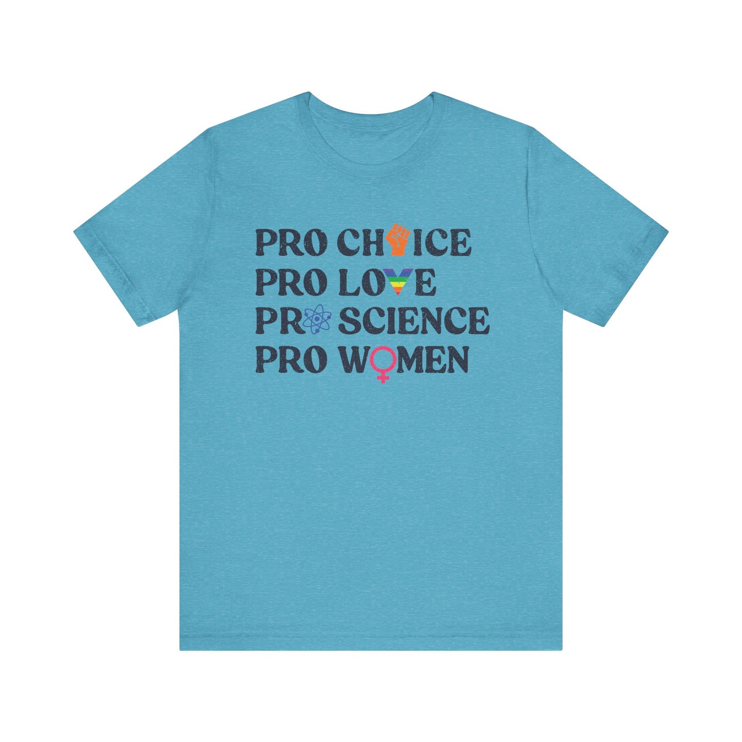 Pro Choice Pro Love Pro Science Tee - Unisex - Equality