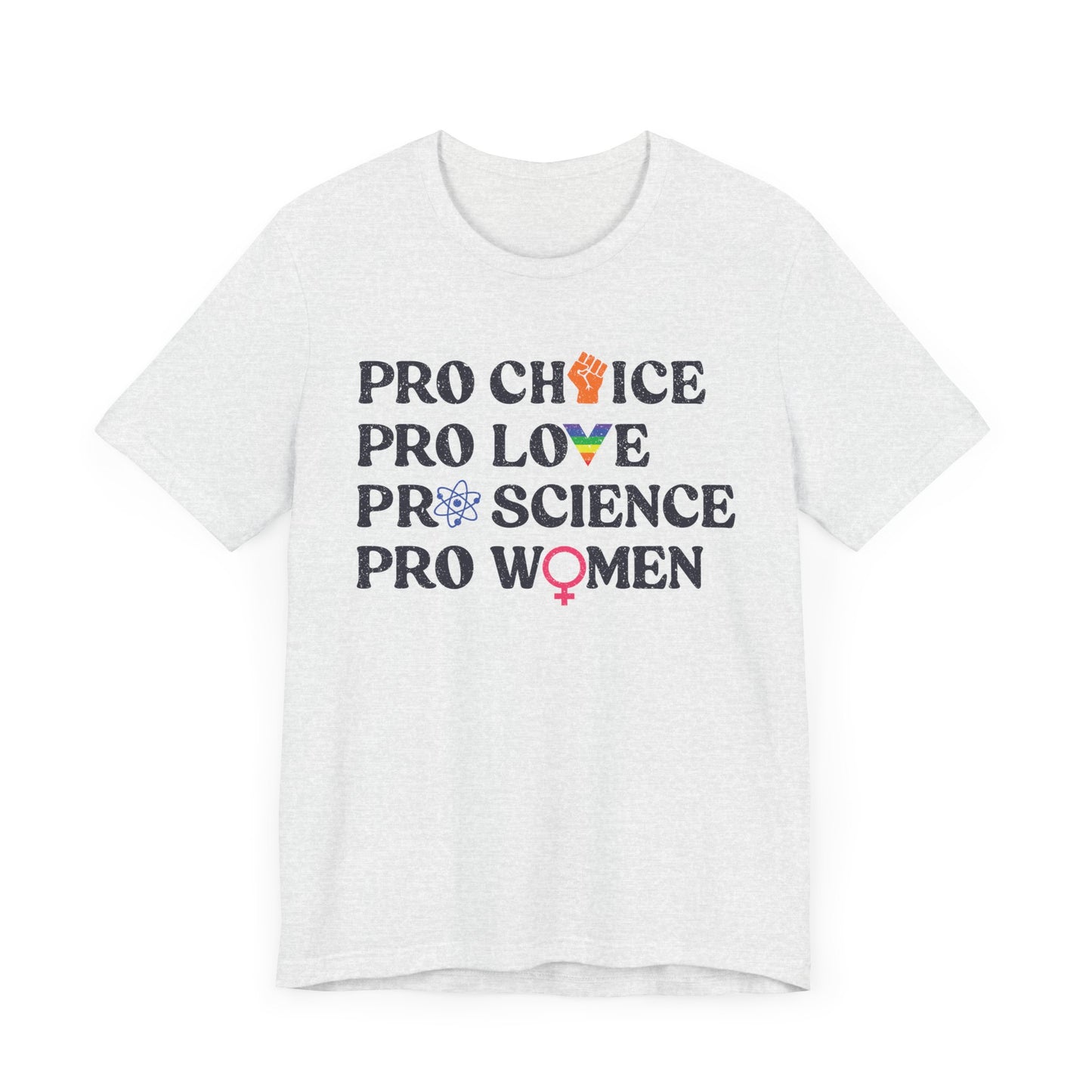 Pro Choice Pro Love Pro Science Tee - Unisex - Equality