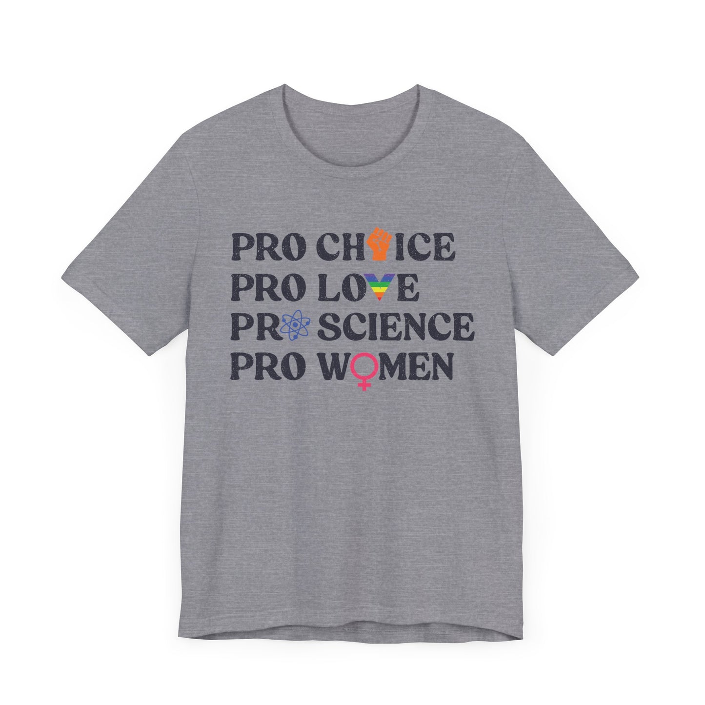Pro Choice Pro Love Pro Science Tee - Unisex - Equality
