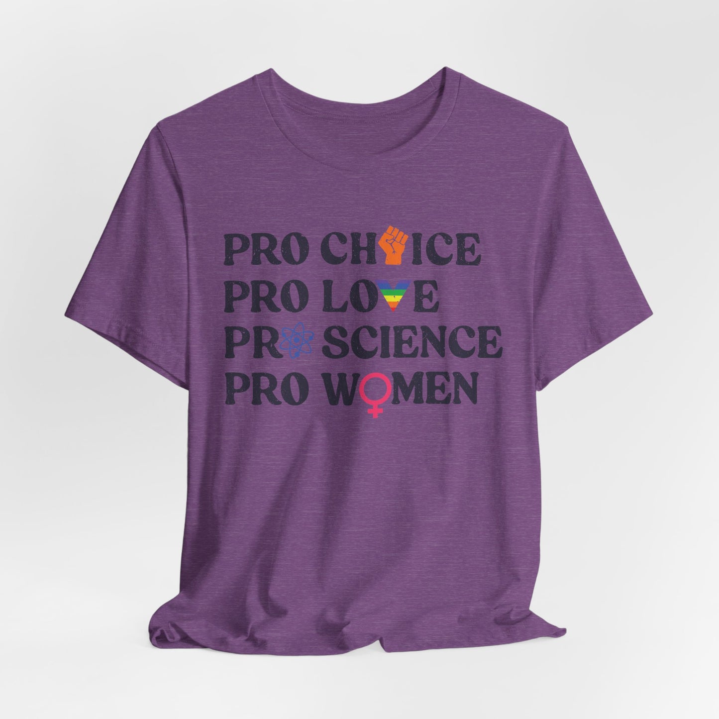 Pro Choice Pro Love Pro Science Tee - Unisex - Equality