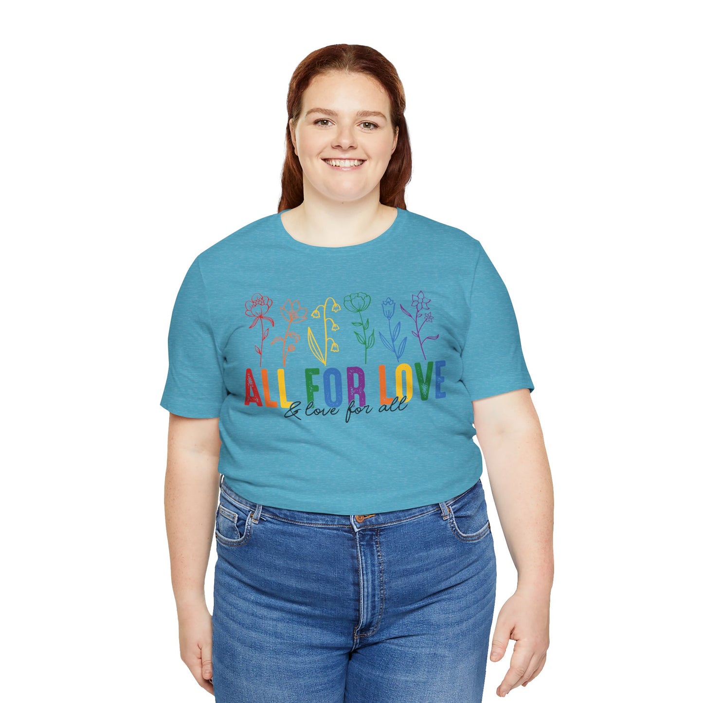 All for Love - And Love for All - Pride Month Unisex Tee - More Pride Less Prejudice - LGBTQ Apparel