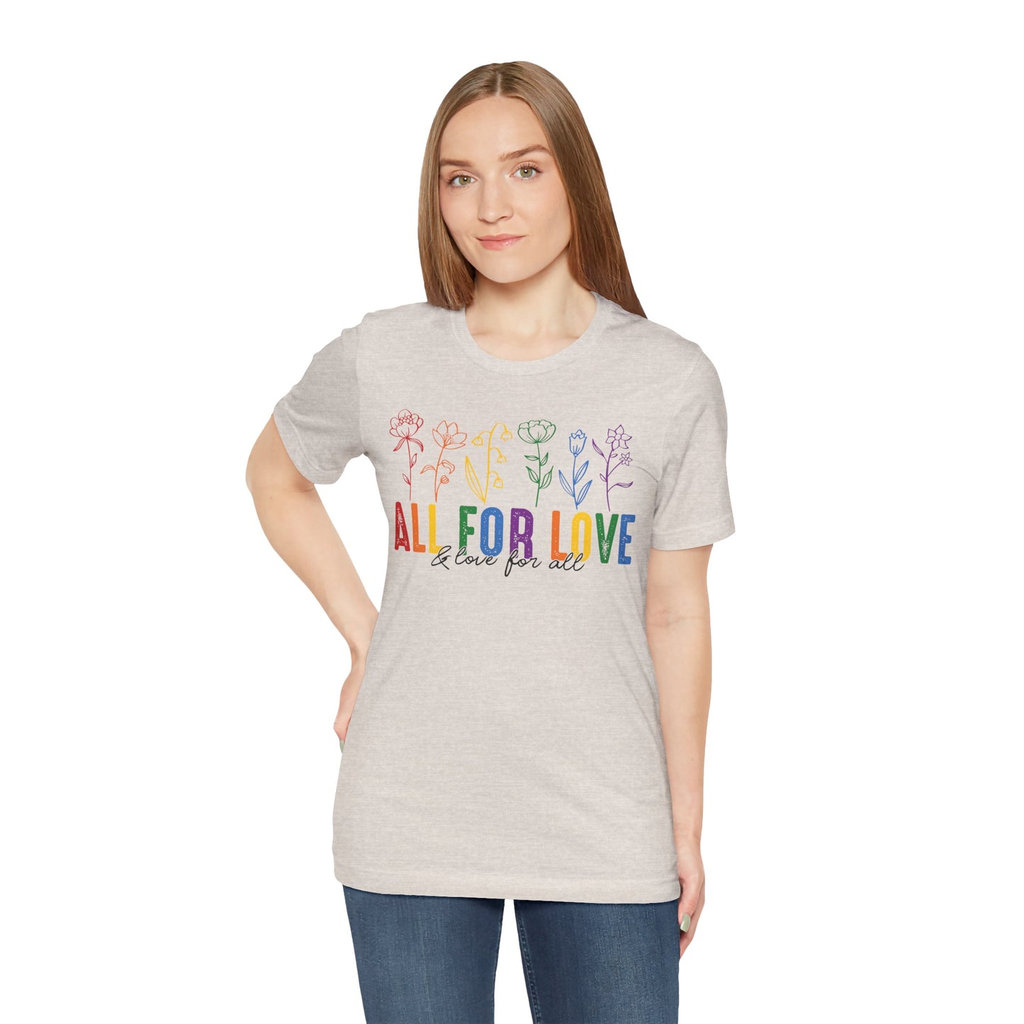 All for Love - And Love for All - Pride Month Unisex Tee - More Pride Less Prejudice - LGBTQ Apparel