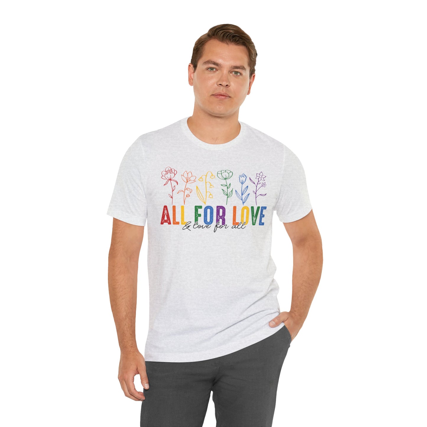 All for Love - And Love for All - Pride Month Unisex Tee - More Pride Less Prejudice - LGBTQ Apparel