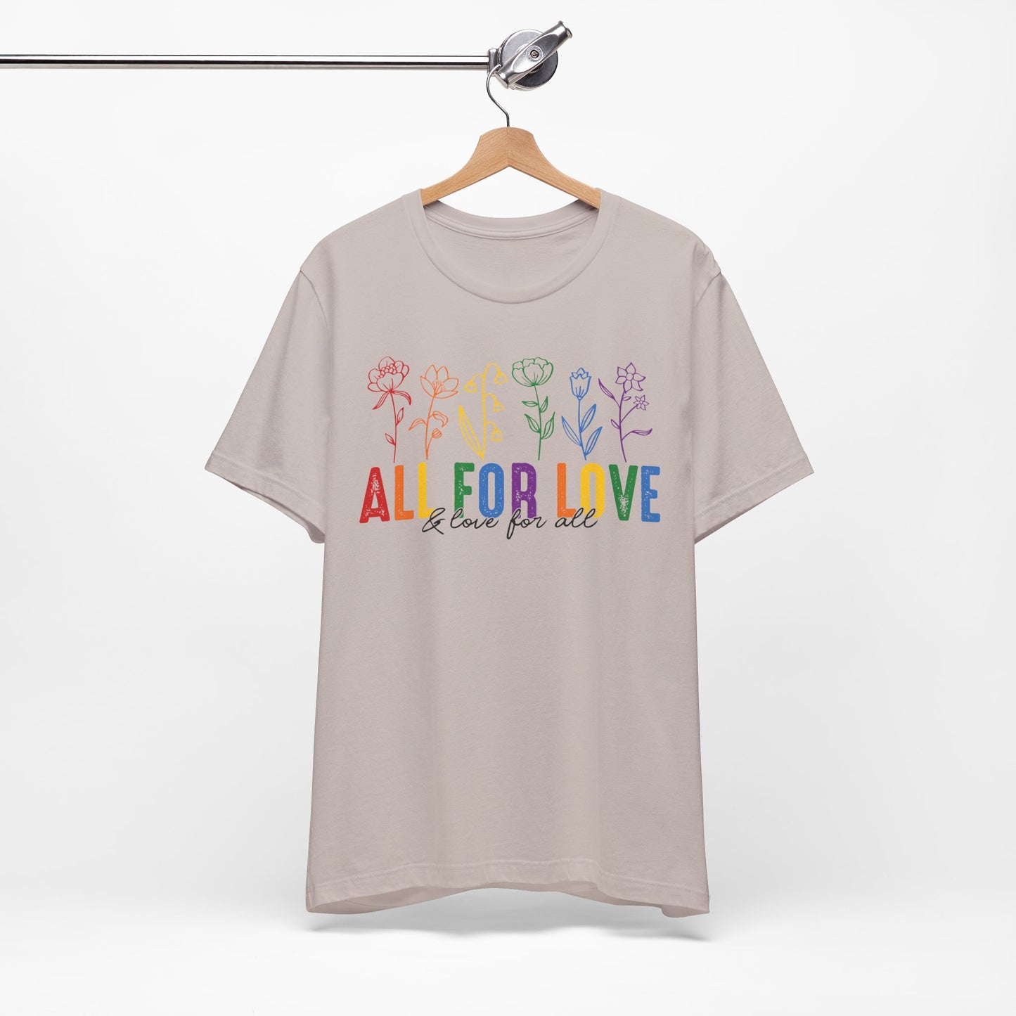 All for Love - And Love for All - Pride Month Unisex Tee - More Pride Less Prejudice - LGBTQ Apparel