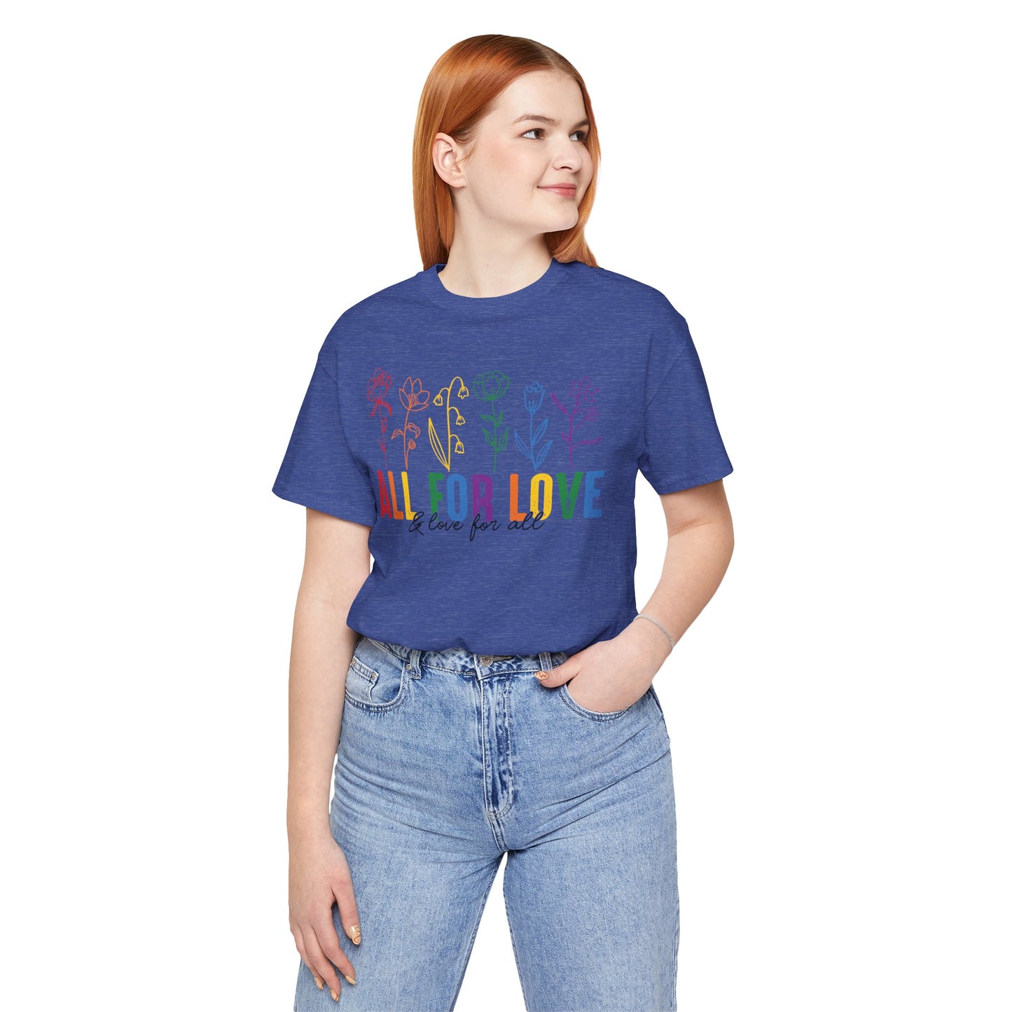 All for Love - And Love for All - Pride Month Unisex Tee - More Pride Less Prejudice - LGBTQ Apparel