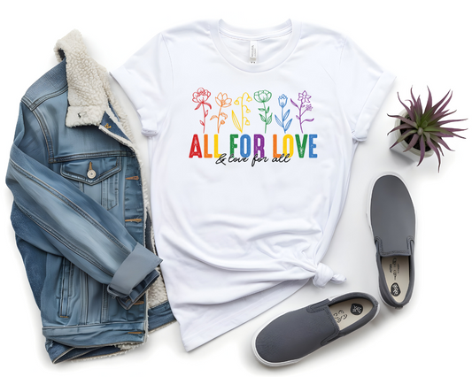 All for Love - And Love for All - Pride Month Unisex Tee - More Pride Less Prejudice - LGBTQ Apparel