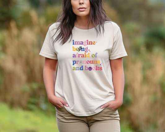 Imagine Being Afraid of Pronouns and Books Tee - Unisex - Equality  - Pride - Bookworms