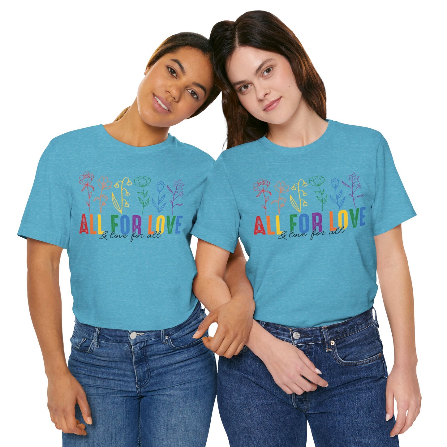 All for Love - And Love for All - Pride Month Unisex Tee - More Pride Less Prejudice - LGBTQ Apparel